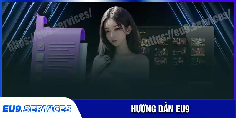 Hướng dẫn eu9 - Cẩm nang giải trí an toàn cho bet thủ Hướng dẫn eu9 - Cẩm nang giải trí an toàn cho bet thủ