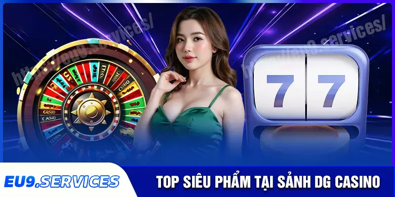 Khám phá các siêu phẩm game nổi bật tại DG Casino Khám phá các siêu phẩm game nổi bật tại DG Casino