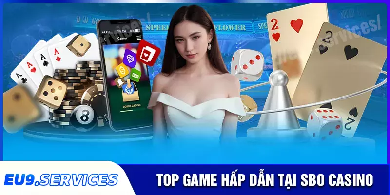 Khám phá kho game casino cực chất tại SBO Casino Khám phá kho game casino cực chất tại SBO Casino
