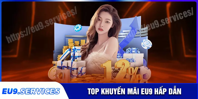 Khám phá những khuyến mãi eu9 siêu hot hiện nay Khám phá những khuyến mãi eu9 siêu hot hiện nay