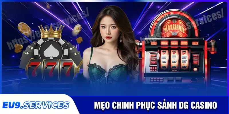 Mẹo chơi game cực chuẩn tại DG Casino eu9 Mẹo chơi game cực chuẩn tại DG Casino eu9