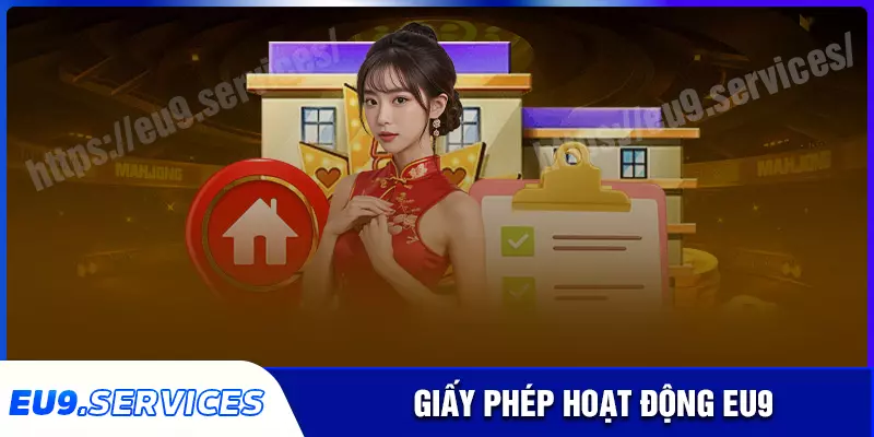 Những loại giấy phép hoạt động uy tín eu9 đang sở hữu Những loại giấy phép hoạt động uy tín eu9 đang sở hữu