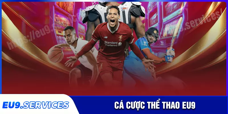 Thể thao EU9 - Đa dạng kèo cược, tỷ lệ trả thưởng cao Thể thao EU9 - Đa dạng kèo cược, tỷ lệ trả thưởng cao