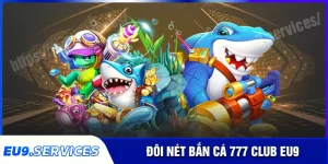 Bắn cá 777 club - Săn cá miễn phí, nhận thưởng khủng mỗi ngày