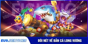 Bắn cá Long Vương - Săn cá 3D đồ họa đỉnh cao hấp dẫn