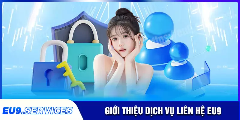 Vai trò của dịch vụ liên hệ eu9 đối với người dùng Vai trò của dịch vụ liên hệ eu9 đối với người dùng