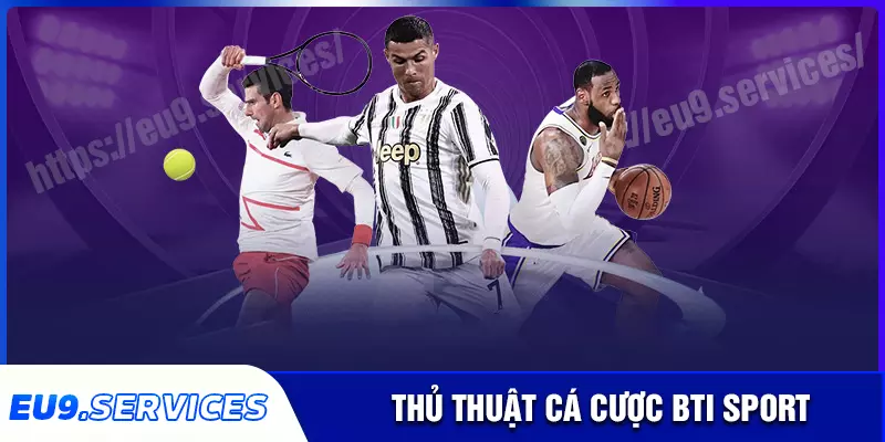 Bật mí 4 mẹo hay để chơi bti sport thành công