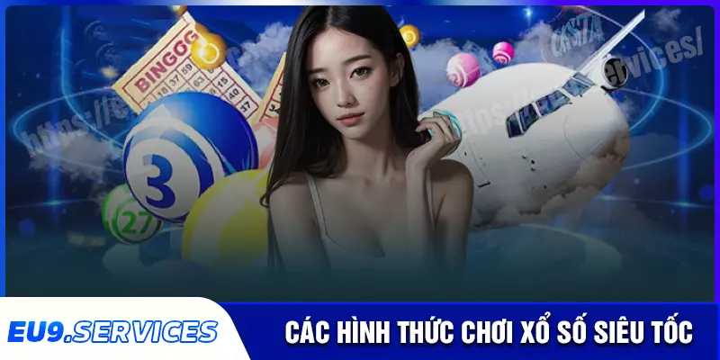 Các hình thức cá cược xổ số siêu tốc tại eu9