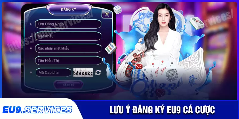 Cược thủ khi đăng ký eu9 cần lưu ý vấn đề gì?