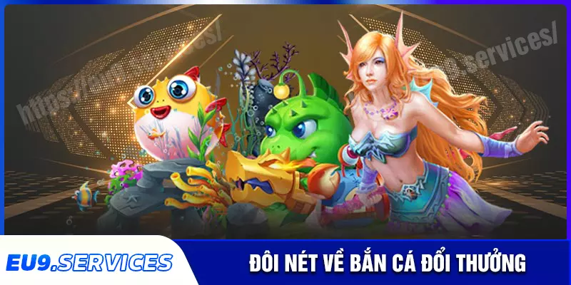 Bắn cá đổi thưởng - Thử thách săn thưởng đầy kịch tính