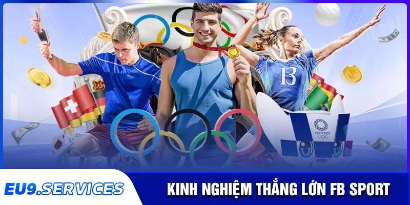 Kinh nghiệm cá cược FB Sport thắng mỗi ngày
