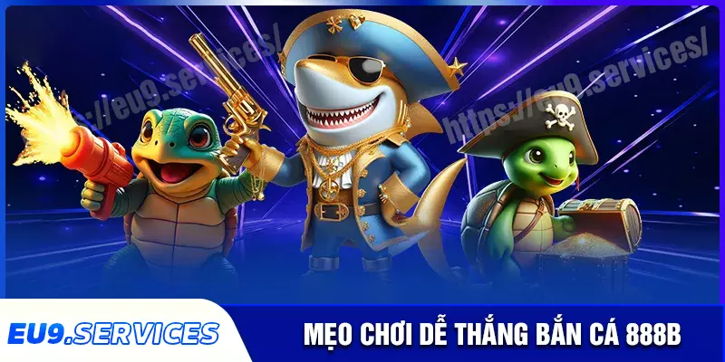 Cao thủ bắn cá 888b chia sẻ kinh nghiệm bách thắng