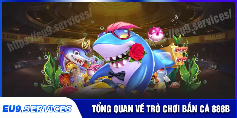 Bắn cá 888B - Phiêu lưu đại dương cùng triệu giải thưởng bất ngờ